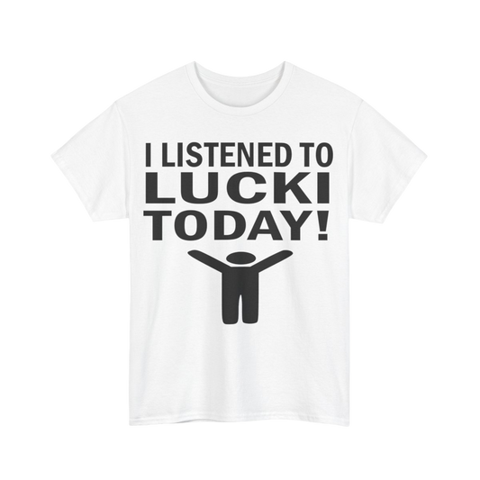 I Listened To Lucki Today Tee