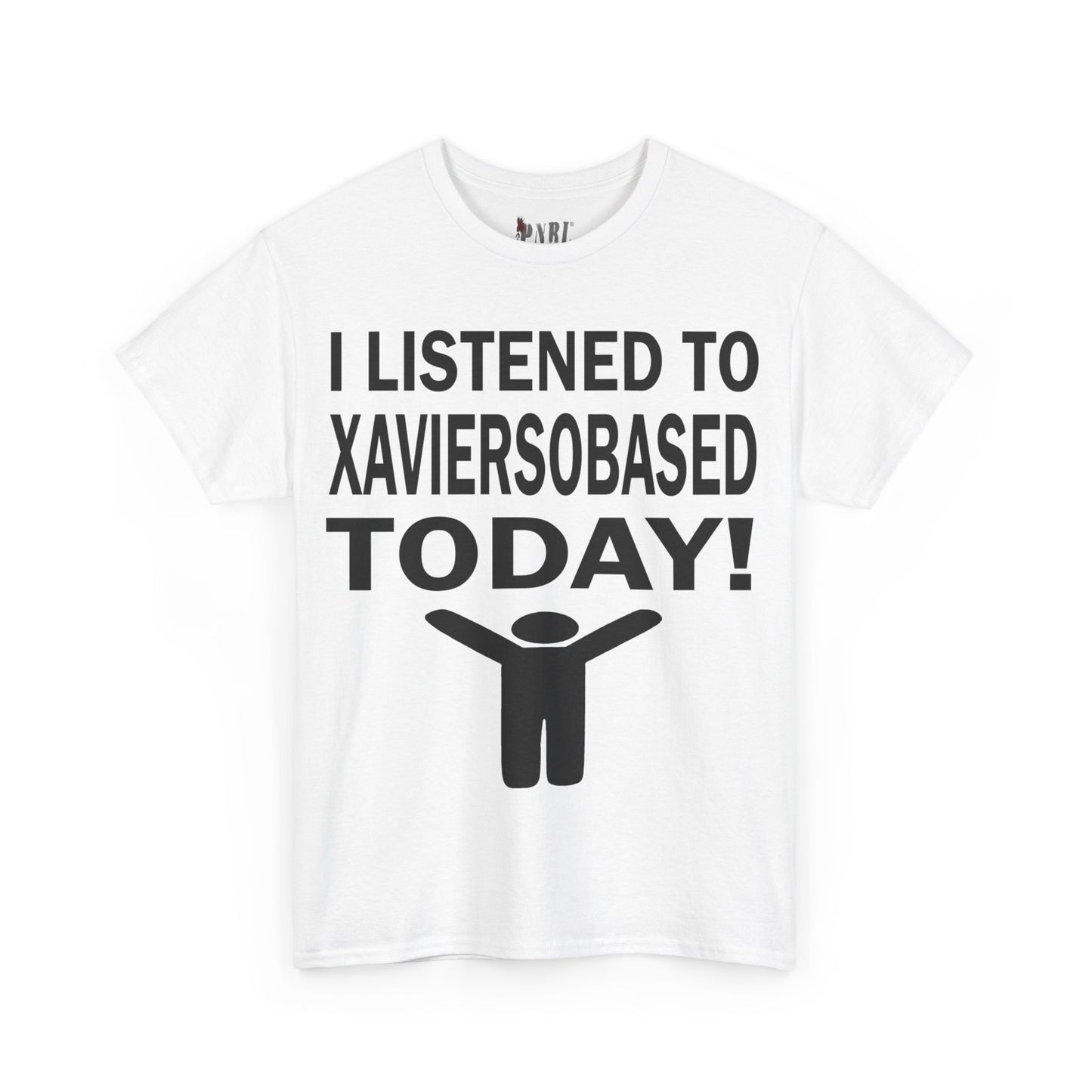 I Listened To Xaviersobased Today Tee