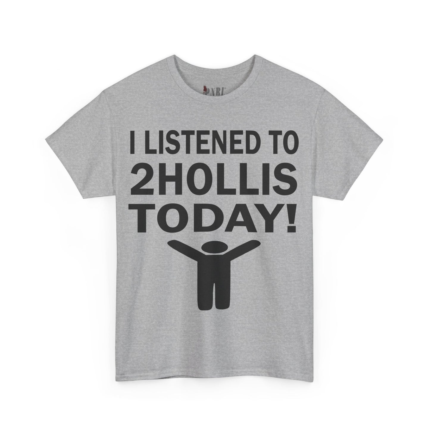 I Listened To 2Hollis Today Tee