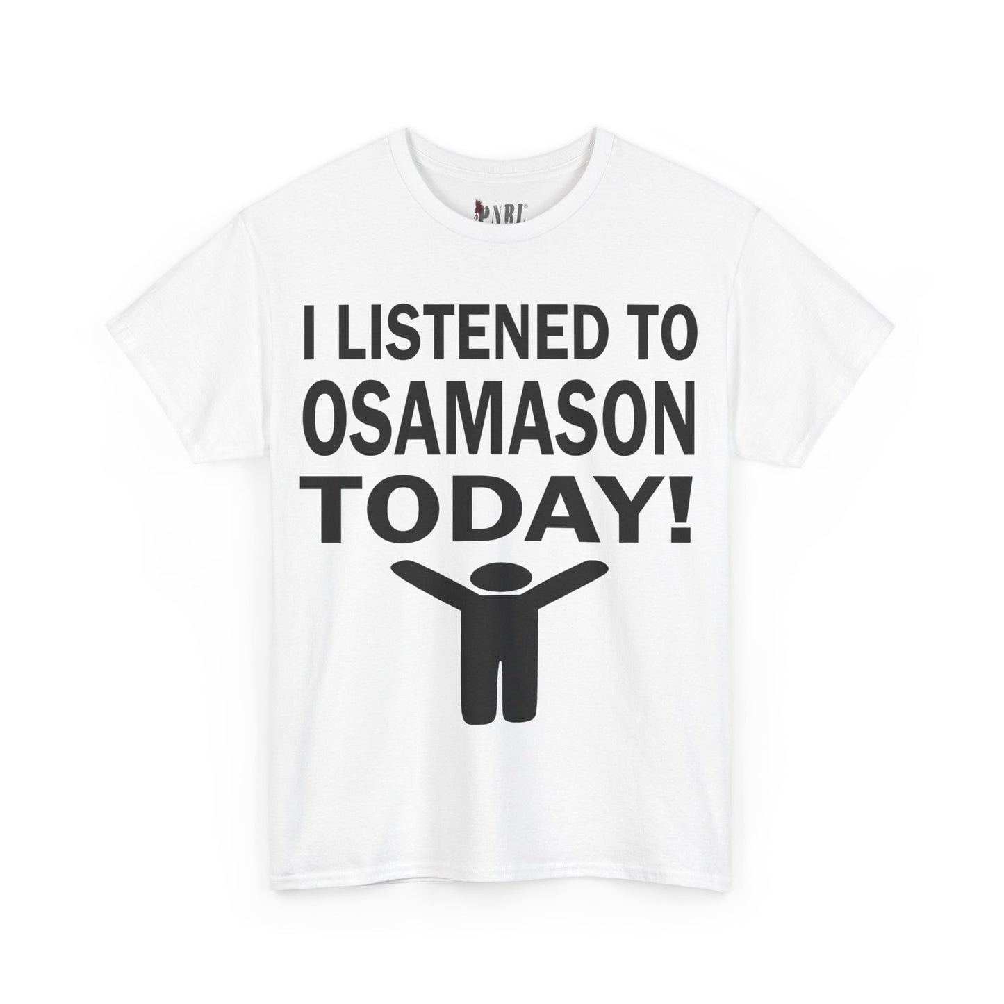 I Listened To Osamason Today Tee