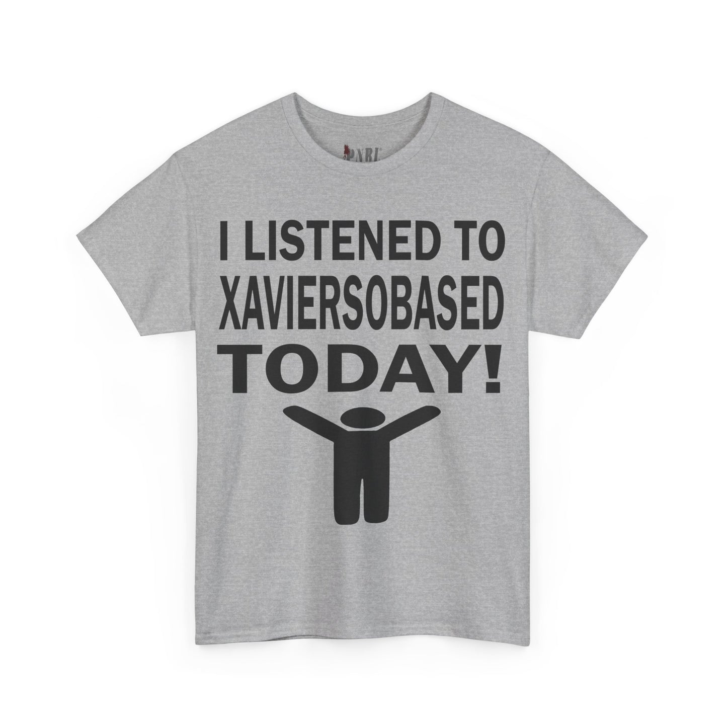 I Listened To Xaviersobased Today Tee