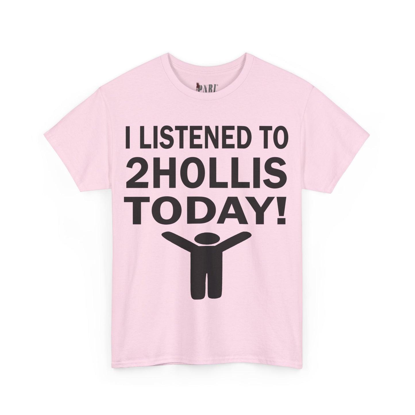 I Listened To 2Hollis Today Tee