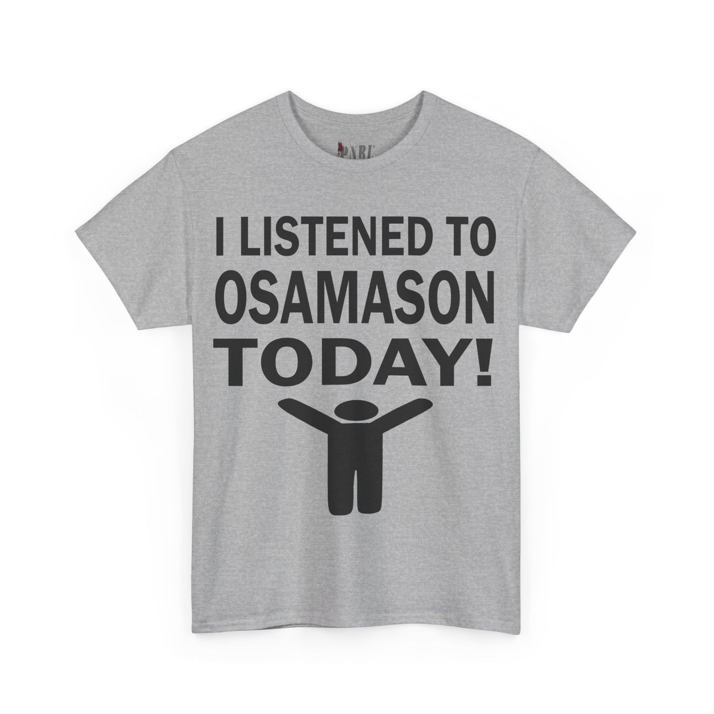 I Listened To Osamason Today Tee